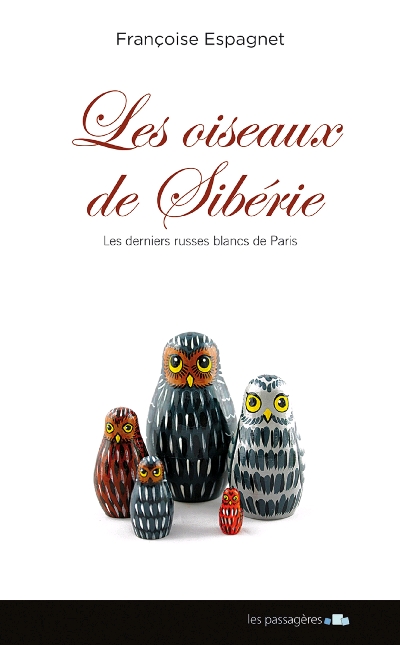Les oiseaux de Sibérie : les derniers Russes blancs de Paris
