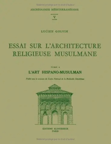 Essai sur l'architecture religieuse musulmane : 04 : L'art hispano-musulman