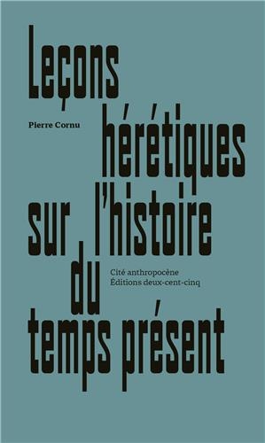 Leçons hérétiques sur l'histoire du temps présent