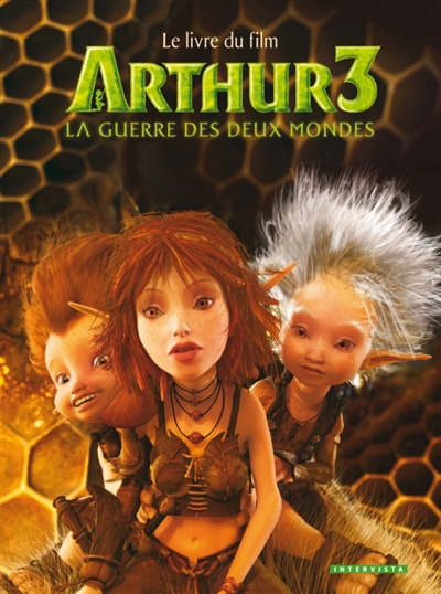 Arthur 3 : la guerre des deux mondes : le livre du film