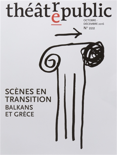 Théâtre-public, n° 222. Scènes en transition : Balkans et Grèce