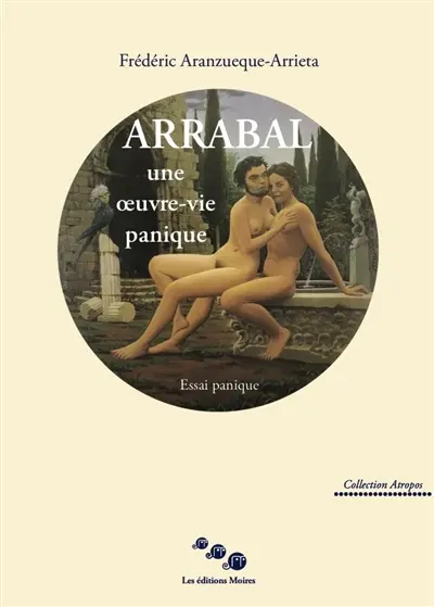 Arrabal, une oeuvre-vie panique : essai panique