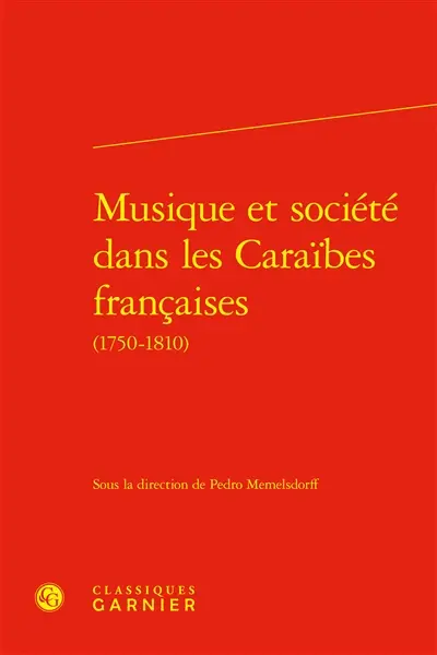Musique et société dans les Caraïbes françaises (1750-1810)