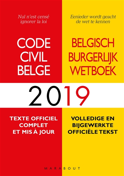 Code civil belge 2019 : texte officiel complet et mis à jour. Belgisch burgerlijk wetboek 2019 : volledige en bijgewerkte officiële tekst