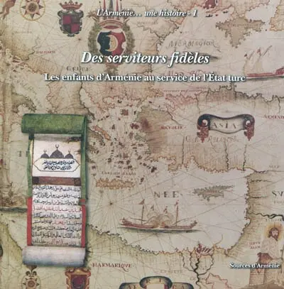 Des serviteurs fidèles : les enfants de l'Arménie au service de l'Etat turc