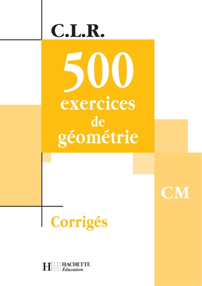 500 exercices de géométrie CM : corrigés