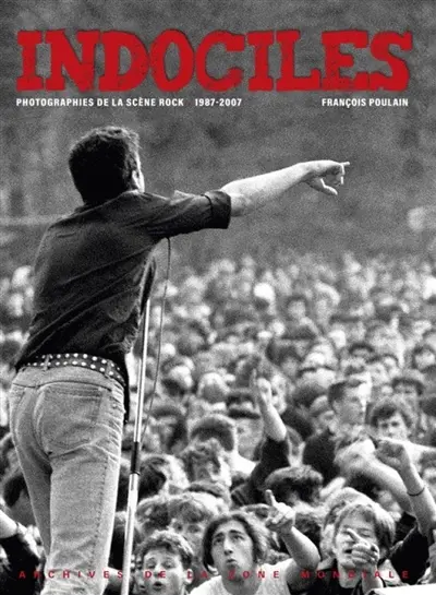 Indociles : photographies de la scène rock : 1987-2007