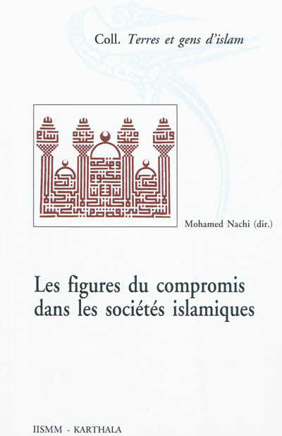 Figures du compromis dans les sociétés islamiques : perspectives historiques et socio-anthropologiques