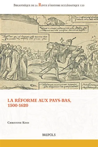 La Réforme aux Pays-Bas : 1500-1620