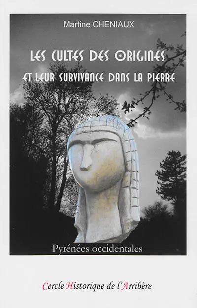 Les cultes des origines et leur survivance dans la pierre : Pyrénées occidentales