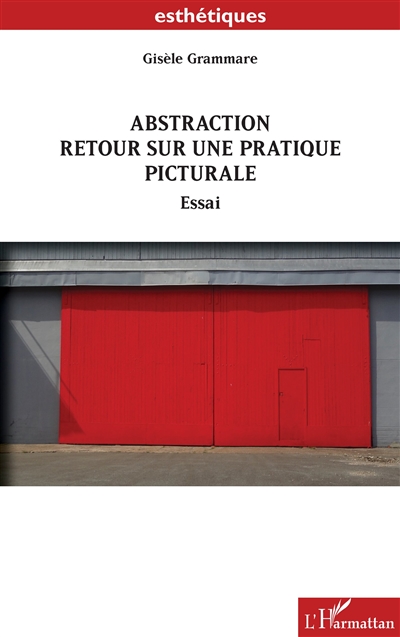 Abstraction : retour sur une pratique picturale : essai