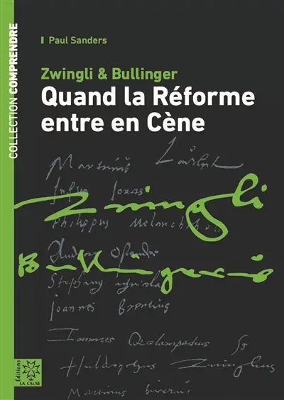 Zwingli & Bullinger : quand la Réforme entre en Cène