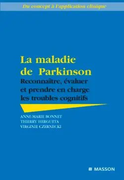 La maladie de Parkinson : reconnaître, évaluer et prendre en charge les troubles cognitifs