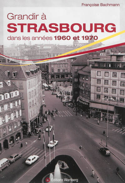 Grandir à Strasbourg dans les années 1960 et 1970