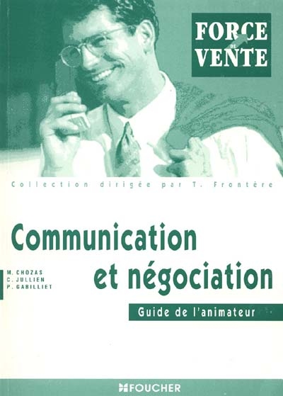 Communication et négociation, corrigé : guide de l'animateur