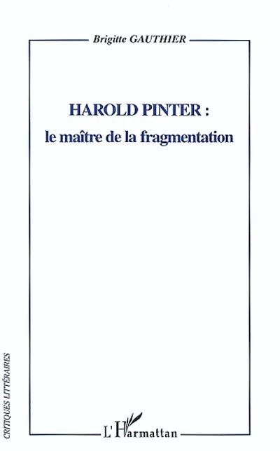 Harold Pinter : le maître de la fragmentation