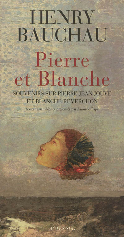 Pierre et Blanche : souvenirs sur Pierre Jean Jouve et Blanche Reverchon