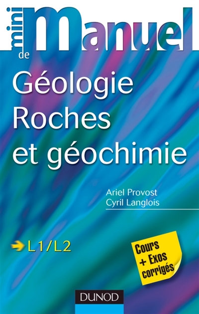 Mini-manuel de géologie, roches et géochimie, L1-L2 : cours + exercices corrigés