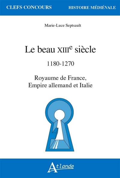 Le beau XIIIe siècle : 1180-1270 : royaume de France, Empire allemand et Italie
