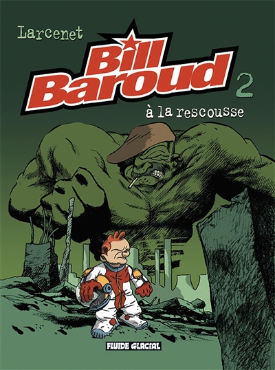 Bill Baroud. Vol. 2. Bill Baroud à la rescousse