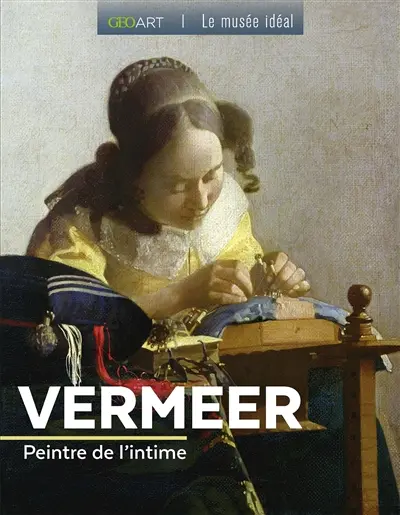Vermeer : peintre de l'intime