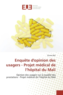 Enquête d'opinion des usagers : Projet médical de l'hôpital du Mali : Opinion des usagers sur la qualité des prestations - Projet médical de l'hôpital du Mali