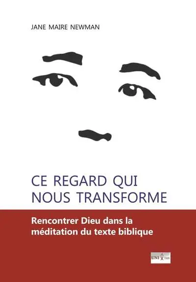 Ce regard qui nous transforme : rencontrer Dieu dans la méditation du texte biblique