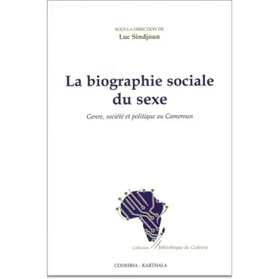 La biographie sociale du sexe : genre, société et politique au Cameroun
