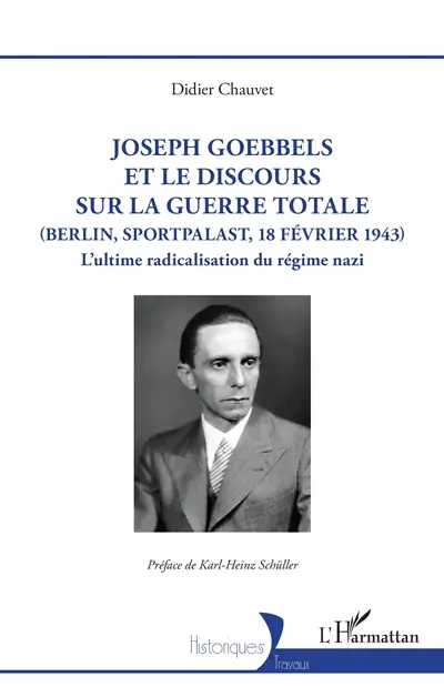 Joseph Goebbels et le discours sur la guerre totale (Berlin, Sportpalast, 18 février 1943) : l'ultime radicalisation du régime nazi