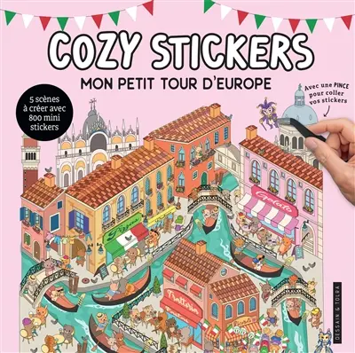 Mon petit tour d'Europe : cozy stickers : 5 scènes à créer avec 800 mini stickers