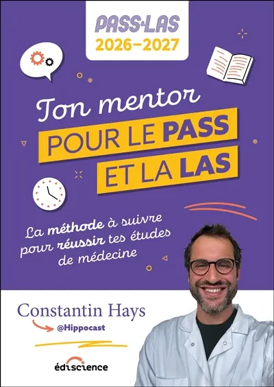 Ton mentor pour le Pass et la LAS : la méthode à suivre pour réussir tes études de médecine : Pass & LAS 2026-2027