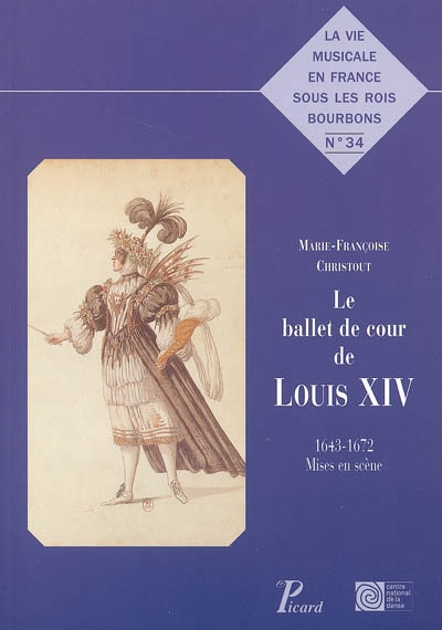 Le ballet de cour de Louis XIV : 1643-1672, mises en scène
