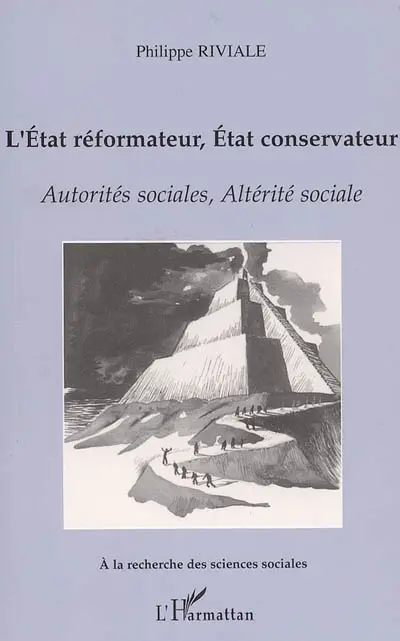 L'Etat réformateur, Etat conservateur : autorités sociales, altérité sociale