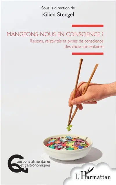 Mangeons-nous en conscience ? : raisons, relativités et prises de conscience des choix alimentaires