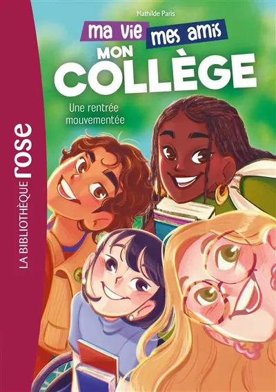 Ma vie, mes amis, mon collège. Vol. 1. Une rentrée mouvementée