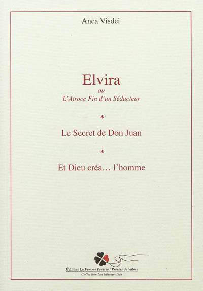 Elvira ou L'atroce fin d'un séducteur. Le secret de Don Juan. Et Dieu créa... l'homme