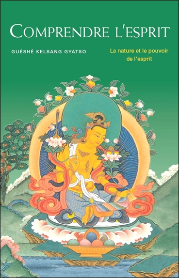 Comprendre l'esprit : Lorig : la nature et le pouvoir de l'esprit