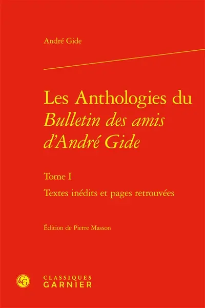 Les anthologies du Bulletin des amis d'André Gide. Vol. 1. Textes inédits et pages retrouvées