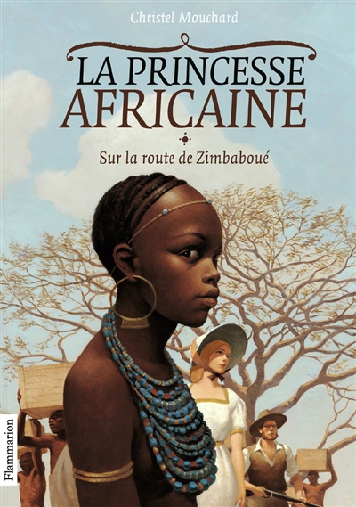 La princesse africaine. Vol. 1. Sur la route de Zimbaboué