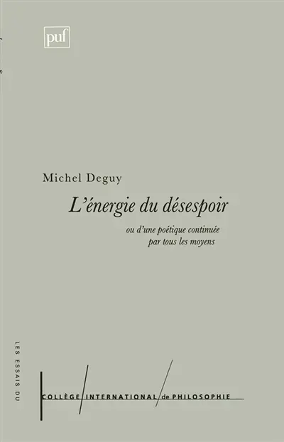L'énergie du désespoir ou D'une poétique continuée par tous les moyens