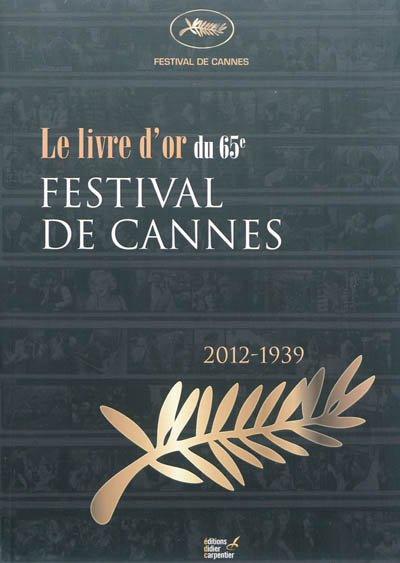 Le livre d'or du 65e Festival de Cannes : 2012-1939