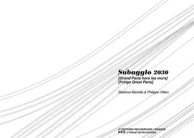 Subagglo 2030 : Grand Paris hors les murs. Subagglo 2030 : Fringe Great Paris