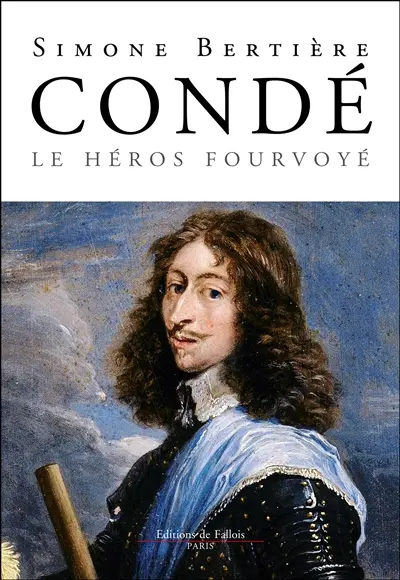 Condé : le héros fourvoyé