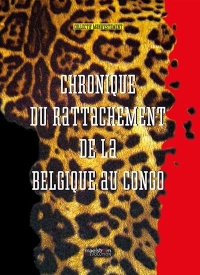 Chronique du rattachement de la Belgique au Congo : les très riches heures de la révolution impériale de la République royale et populaire du Congo