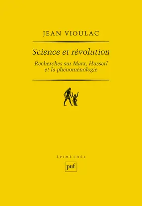 Science et révolution : recherches sur Marx, Husserl et la phénoménologie