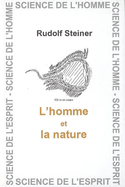 La nature et l'homme : considérés selon la science de l'esprit : 10 conférences faites à Dornach devant les ouvriers du Goetheanum du 7 janvier au 27 février 1924