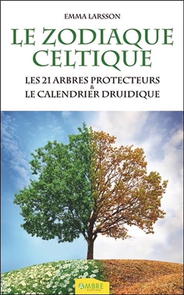 Le zodiaque celtique : les 21 arbres protecteurs et le calendrier druidique