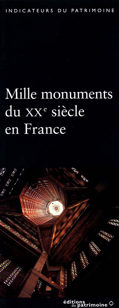 Mille monuments du XXe siècle en France : le patrimoine protégé au titre des monuments historiques