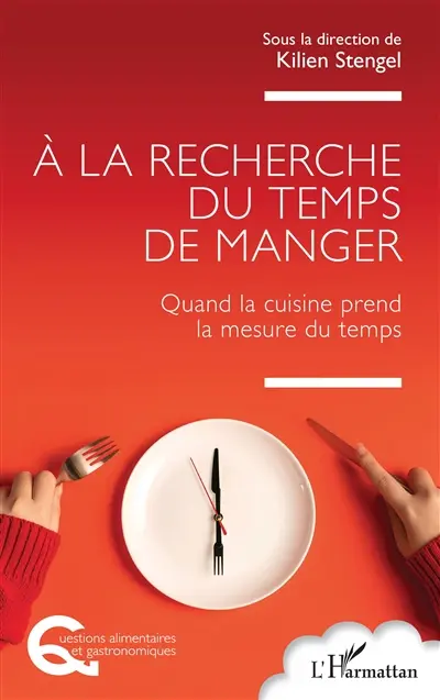 A la recherche du temps de manger : quand la cuisine prend la mesure du temps