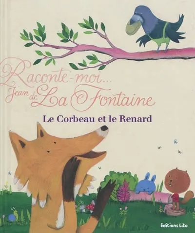 Raconte-moi Jean de La Fontaine. Le corbeau et le renard